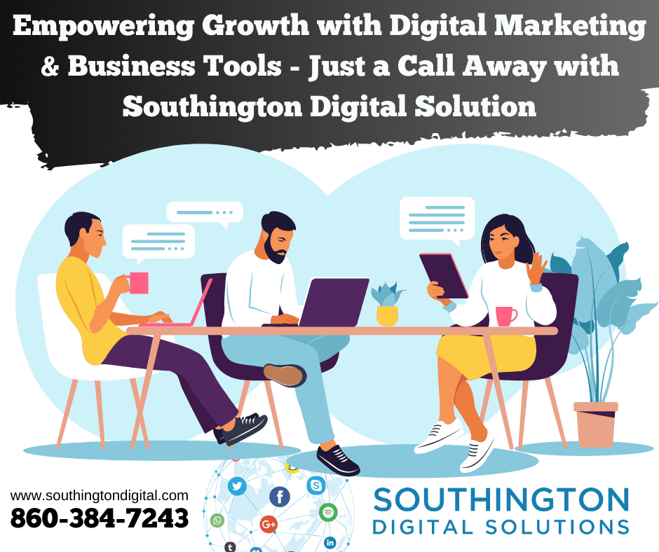 Empowering Growth with Digital Marketing & Business Tools - Just a Call Away with Southington Digital Solution