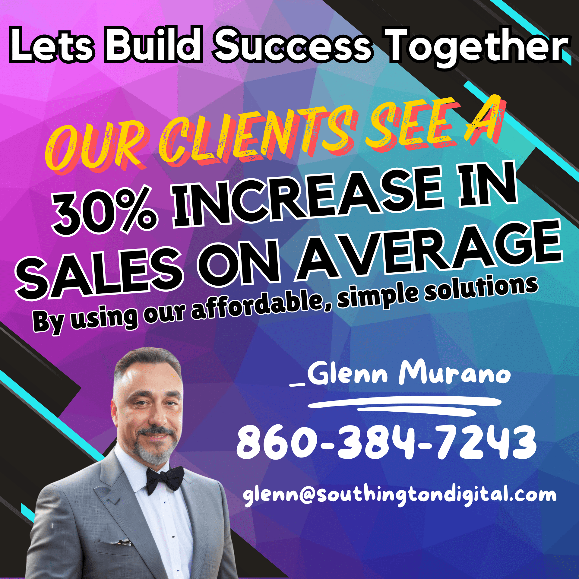 Promotional graphic for Southington Digital Solutions featuring Glenn Murano. The text reads 'Let's Build Success Together. Our clients see a 30% increase in sales on average by using our affordable, simple solutions.' Contact information: Glenn Murano, 860-384-7243, glenn@southingtondigital.com. The background is a colorful geometric pattern with a photo of Glenn Murano in a suit.