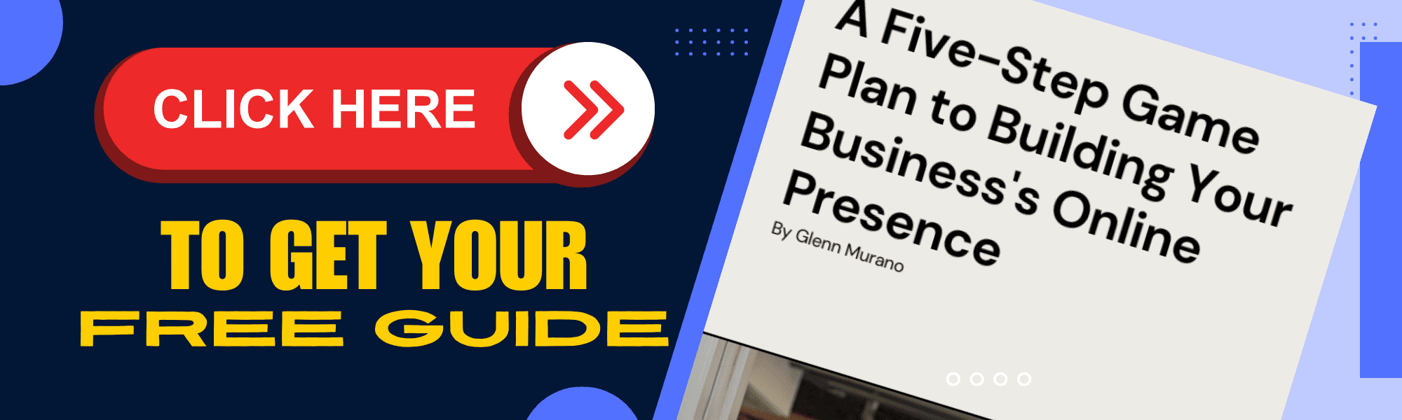 Promotional banner with a bold red button labeled 'Click Here' and text 'To Get Your Free Guide'. Next to it is an image of a digital guide titled 'A Five-Step Game Plan to Building Your Business's Online Presence' by Glenn Murano, set against a modern, colorful background